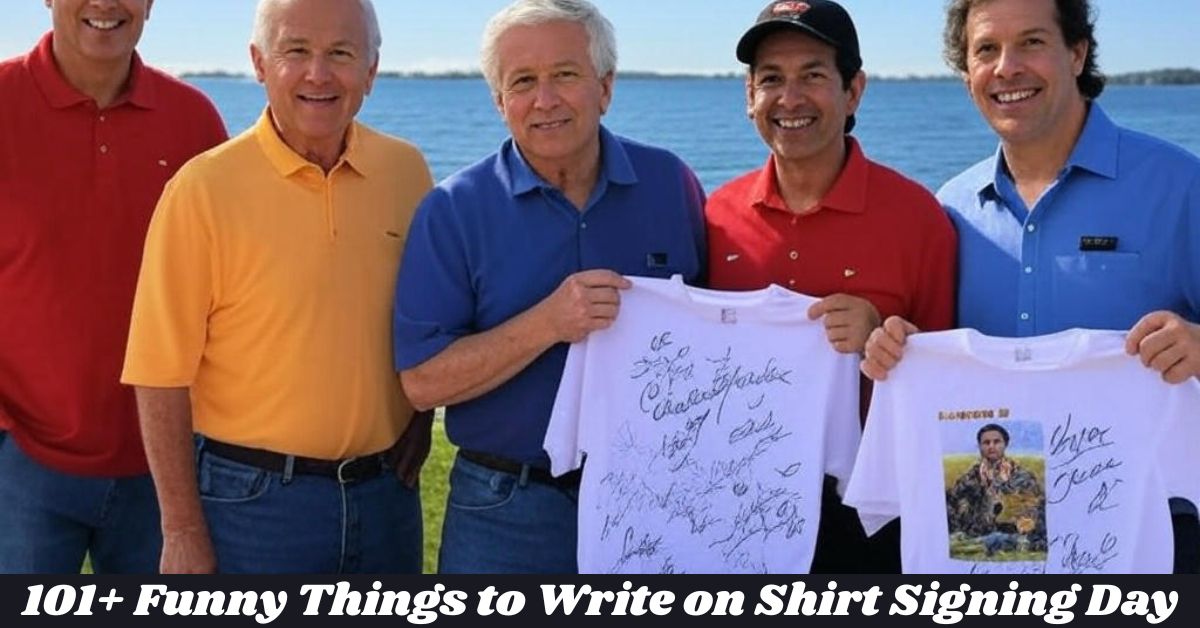 101+ Funny Things to Write on Shirt Signing Day 101+ Funny Things to Write on Shirt Signing Day
