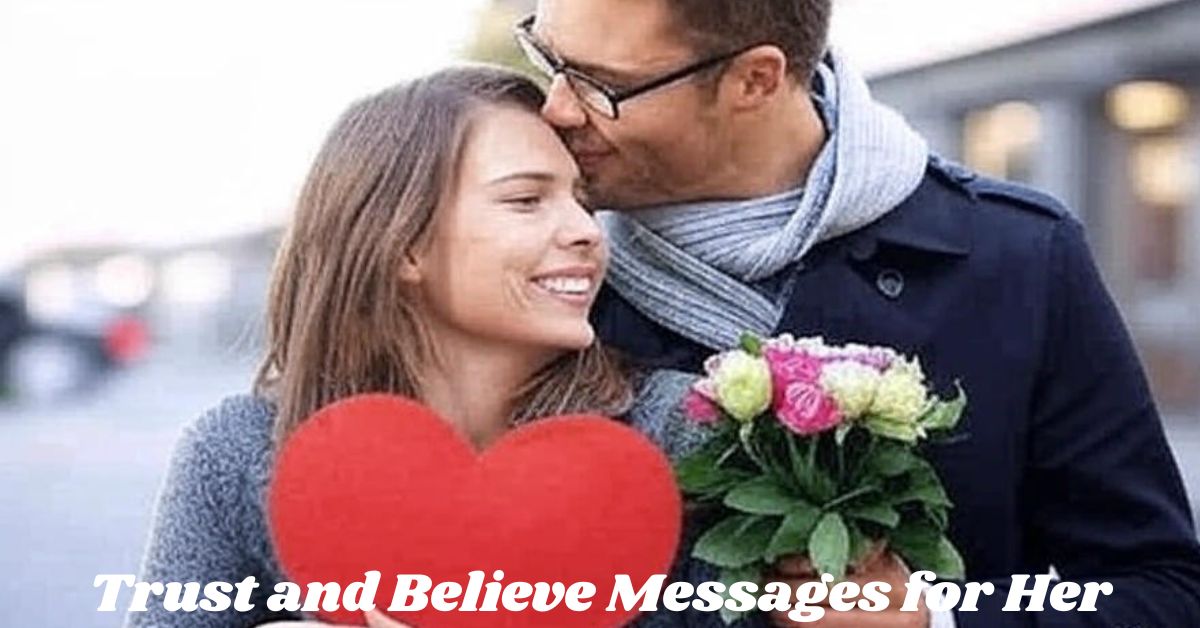 Trust and Believe Messages for Her Trust and Believe Messages for Her