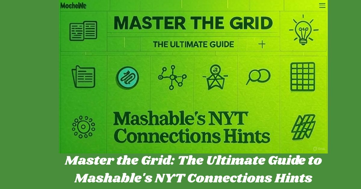 Master the Grid: The Ultimate Guide to Mashable's NYT Connections Hints