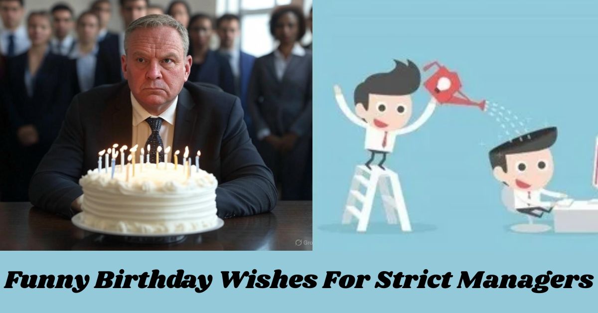 Funny Birthday Wishes For Strict Managers Funny Birthday Wishes For Strict Managers