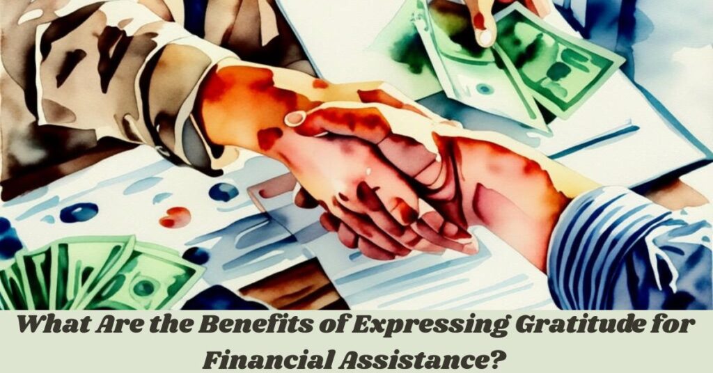 What Are the Benefits of Expressing Gratitude for Financial Assistance?
