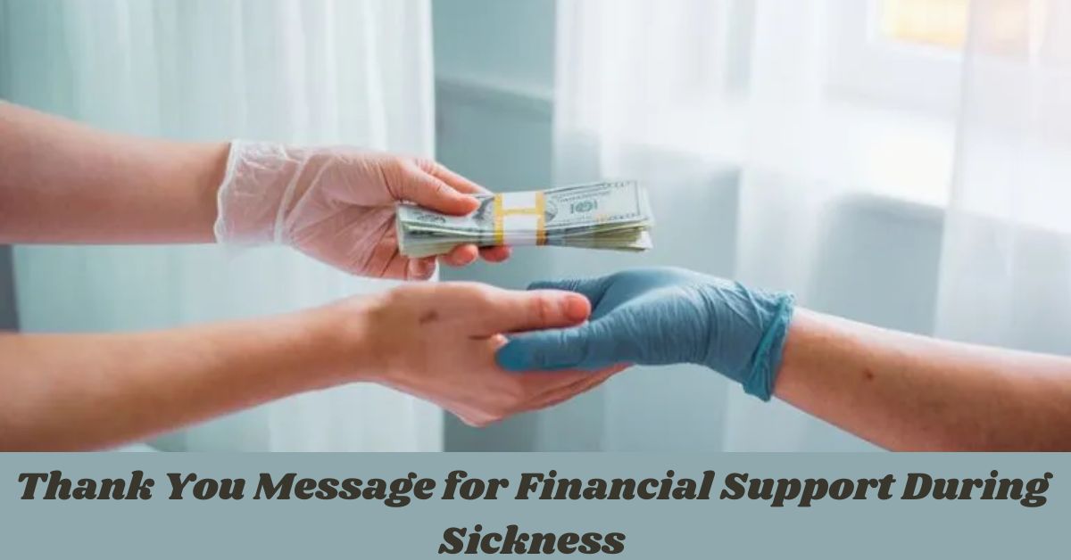 Thank You Message for Financial Support During Sickness Thank You Message for Financial Support During Sickness