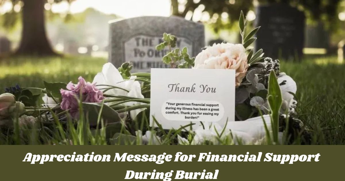 Appreciation Message for Financial Support During Burial Appreciation Message for Financial Support During Burial