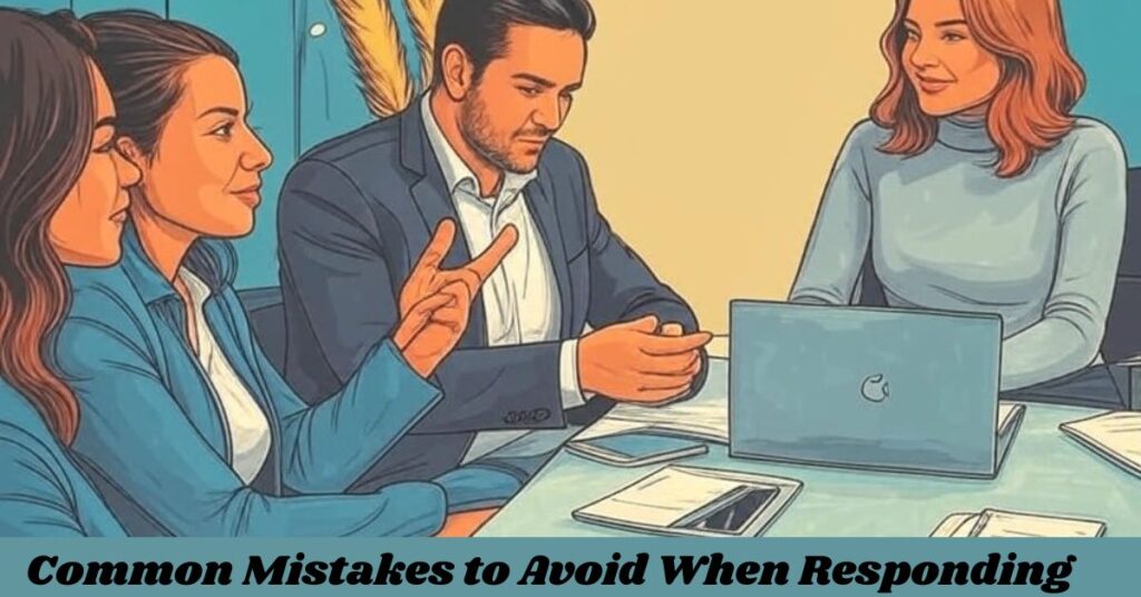 Common Mistakes to Avoid When Responding