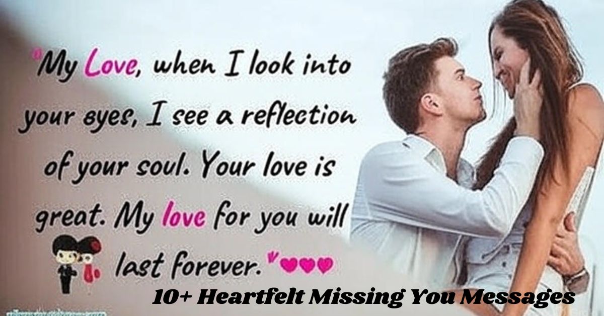 10+ Heartfelt Missing You Messages for Him