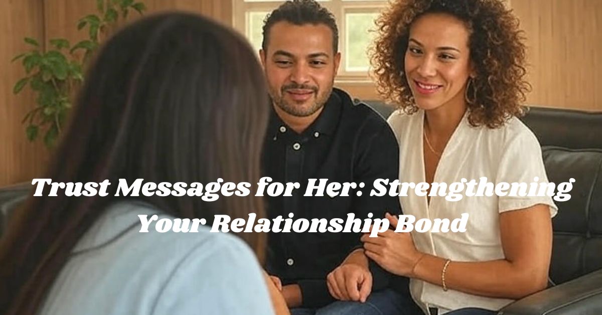 Trust Messages for Her: Strengthening Your Relationship Bond