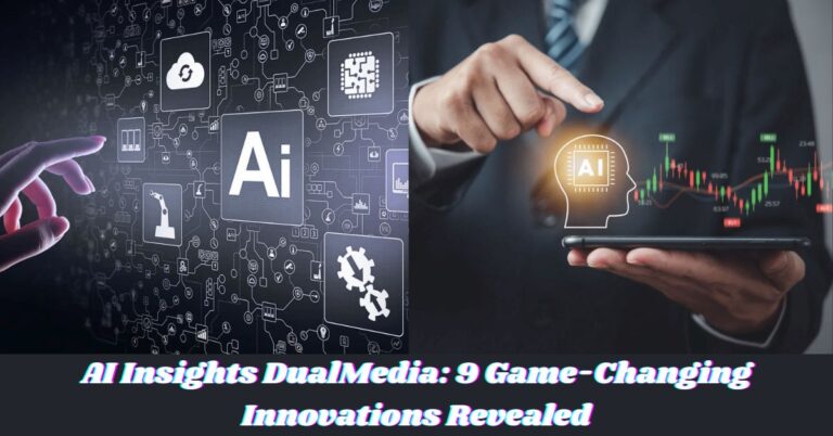 AI Insights DualMedia: 9 Game-Changing Innovations Revealed