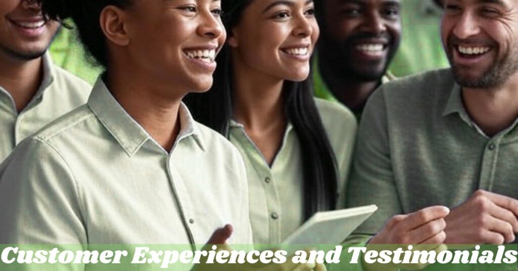 Customer Experiences and Testimonials