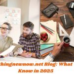 About somethingnewnow.net Blog: What You Need to Know in 2025