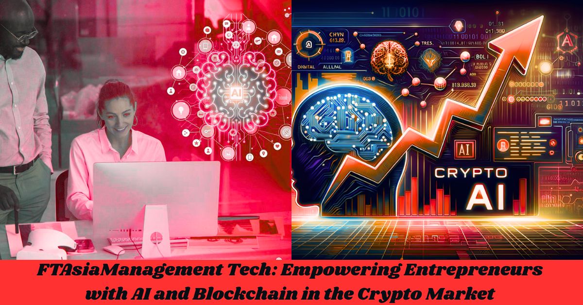 FTAsiaManagement Tech: Empowering Entrepreneurs with AI and Blockchain in the Crypto Market