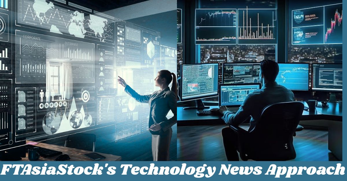 FTAsiaStock's Technology News Approach FTAsiaStock's Technology News Approach