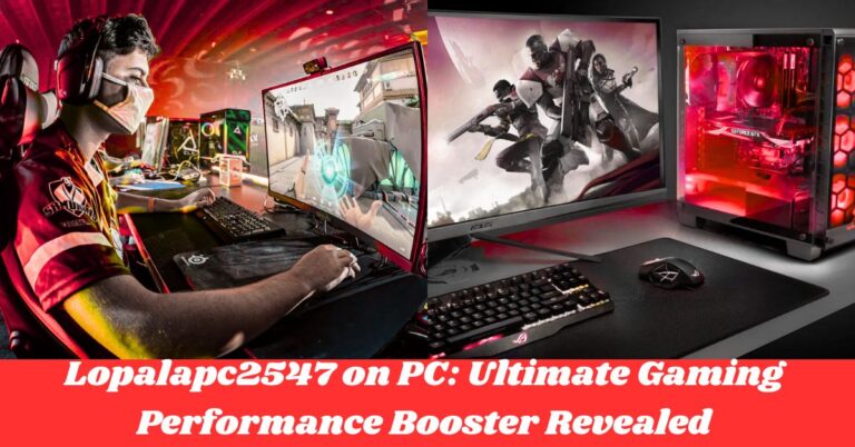 Lopalapc2547 on PC: Ultimate Gaming Performance Booster Revealed