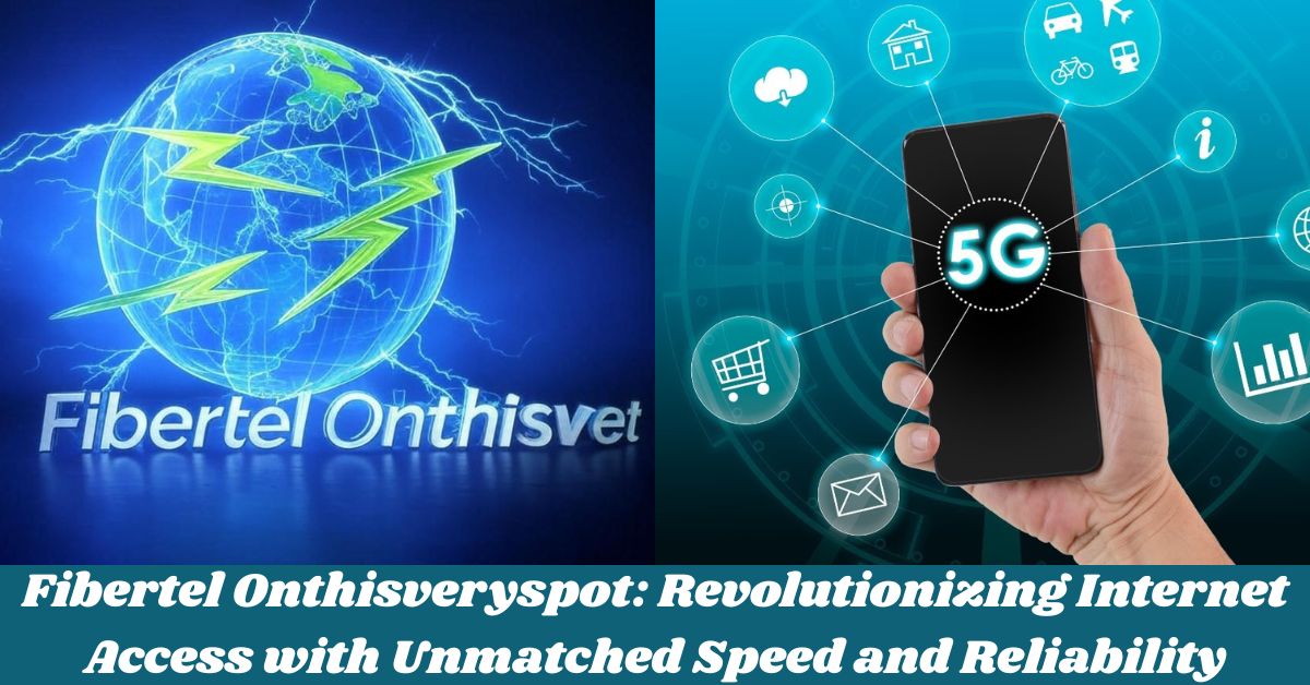 Fibertel Onthisveryspot: Revolutionizing Internet Access with Unmatched Speed and Reliability