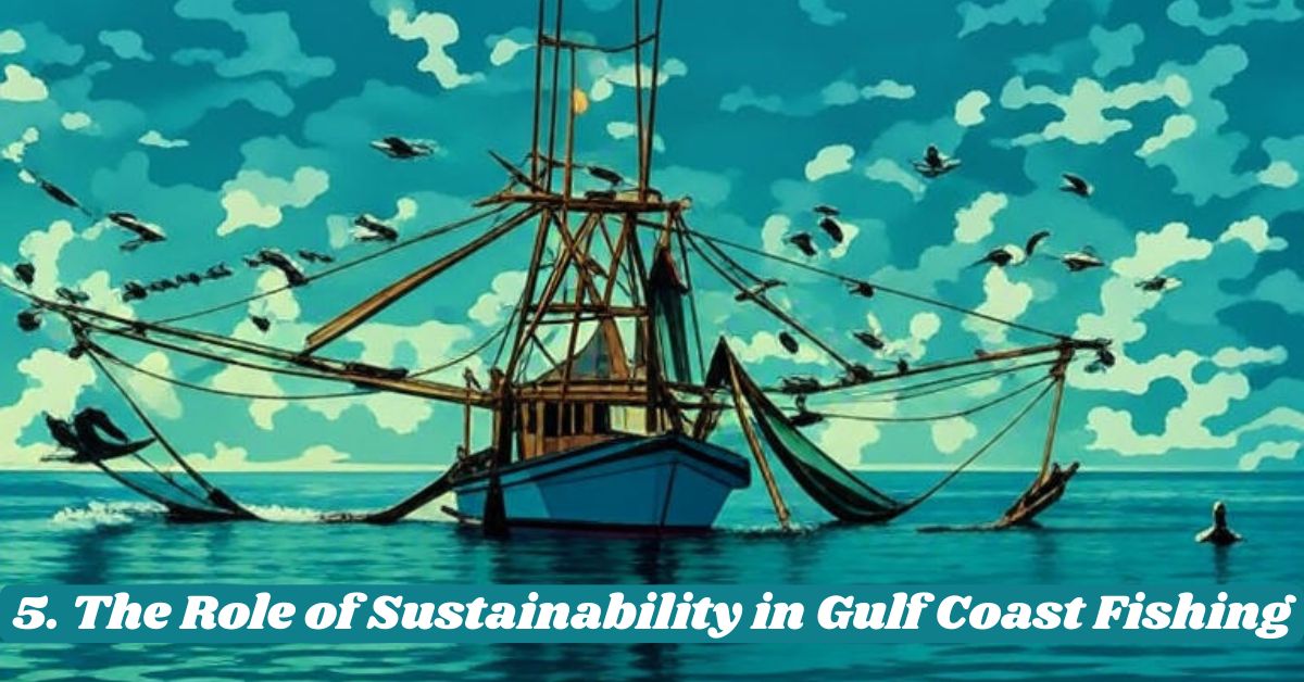 5. The Role of Sustainability in Gulf Coast Fishing 5. The Role of Sustainability in Gulf Coast Fishing