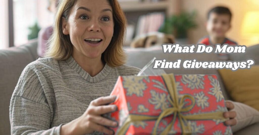What Do Mom Find Giveaways?