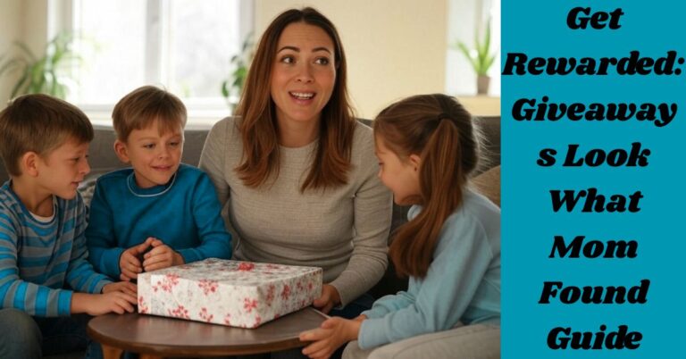 Get Rewarded: Giveaways Look What Mom Found Guide