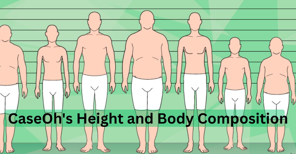CaseOh's Height and Body Composition