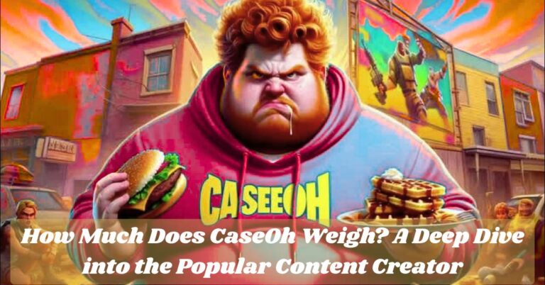 How Much Does CaseOh Weigh? A Deep Dive into the Popular Content Creator