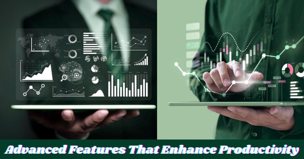 Advanced Features That Enhance Productivity