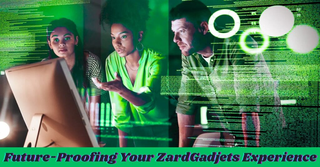 Future-Proofing Your ZardGadjets Experience