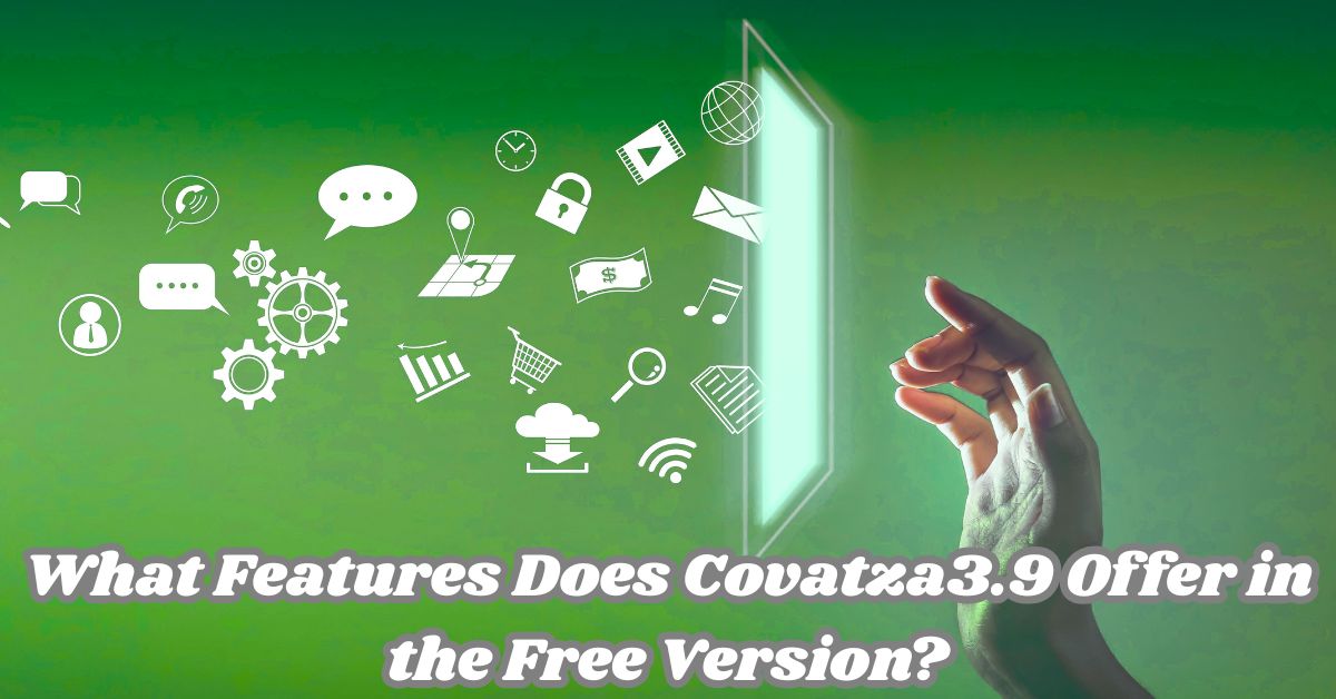 What Features Does Covatza3.9 Offer in the Free Version? What Features Does Covatza3.9 Offer in the Free Version?