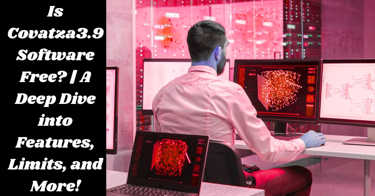 Is Covatza3.9 Software Free? | A Deep Dive into Features, Limits, and More!