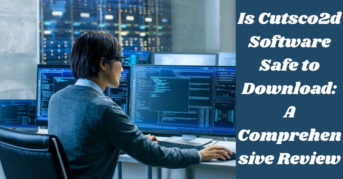 Is Cutsco2d Software Safe to Download: A Comprehensive Review