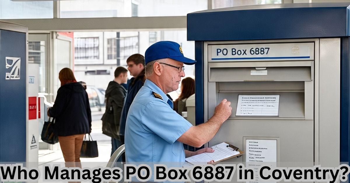 Who Manages PO Box 6887 in Coventry? Who Manages PO Box 6887 in Coventry?