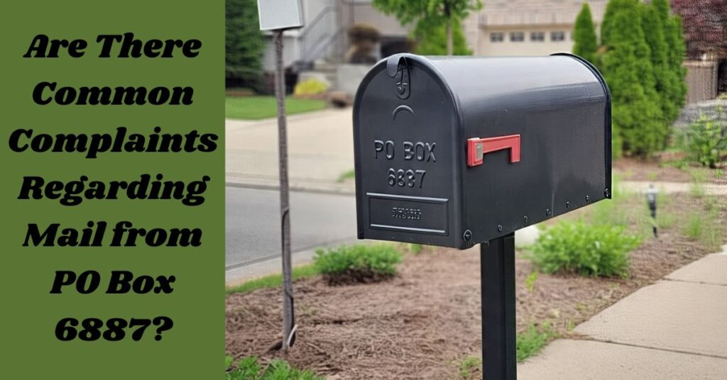 Are There Common Complaints Regarding Mail from PO Box 6887?