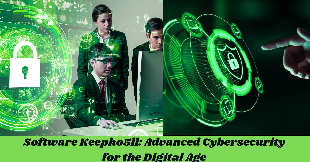 Software Keepho5ll: Advanced Cybersecurity for the Digital Age