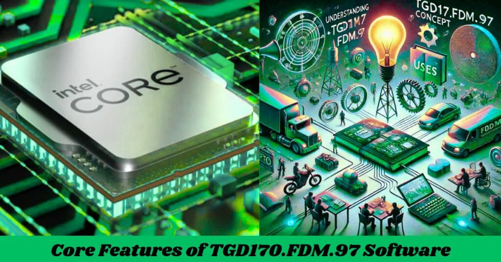 Core Features of TGD170.FDM.97 Software