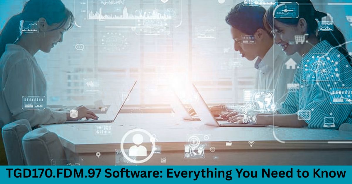 TGD170.FDM.97 Software: Everything You Need to Know