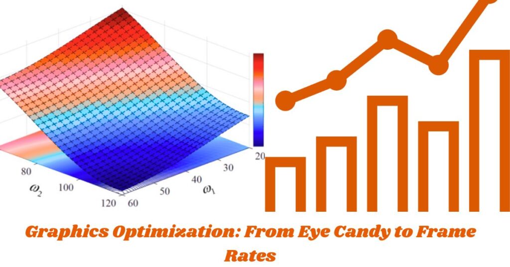 Graphics Optimization: From Eye Candy to Frame Rates