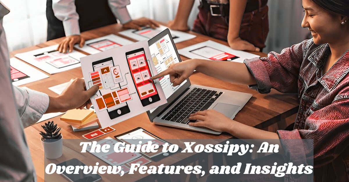 The Guide to Xossipy: An Overview, Features, and Insights