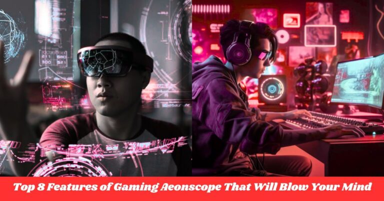 Top 8 Features of Gaming Aeonscope That Will Blow Your Mind