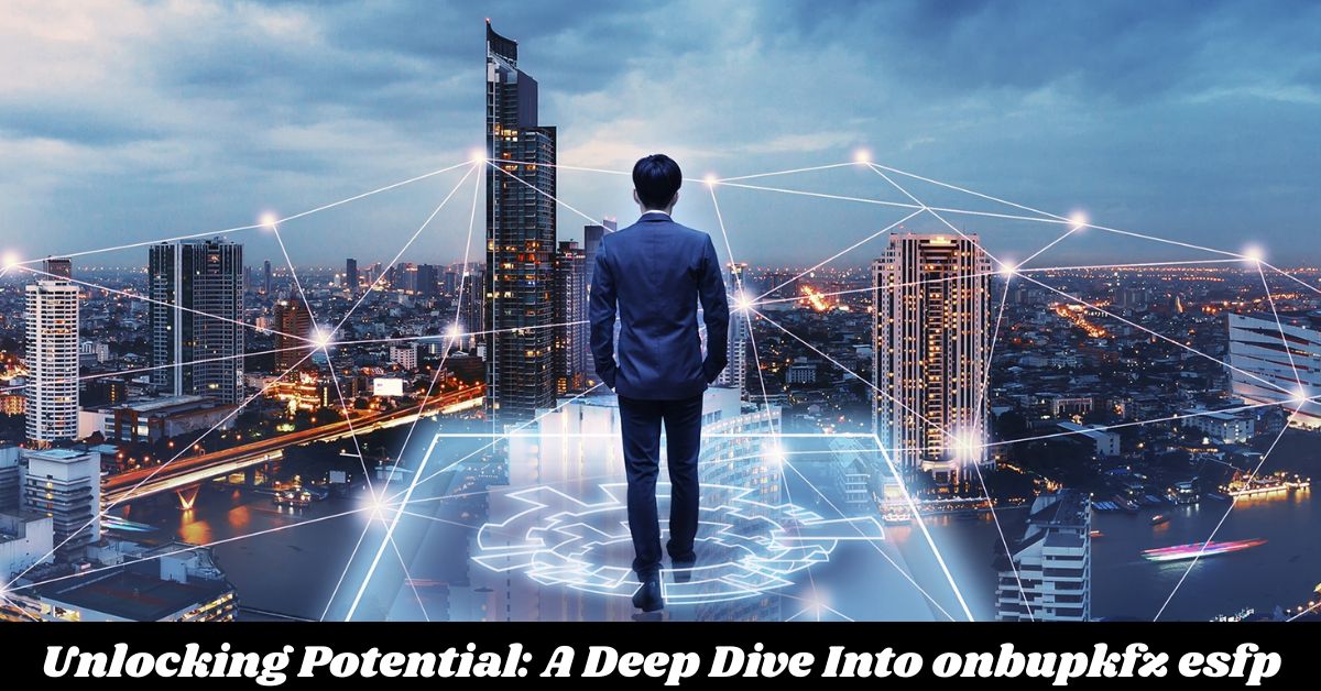 Unlocking Potential: A Deep Dive Into onbupkfz esfp vhaxvr