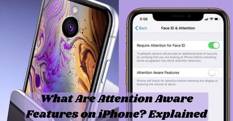 What Are Attention Aware Features on iPhone? Explained